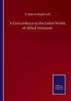 A Concordance to the Entire Works of Alfred Tennyson 3846057169 Book Cover