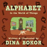Alphabet: In the World of Things 1478700319 Book Cover