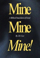 Mine, Mine, Mine!: A Biblical Smackdown of Greed 1067081038 Book Cover