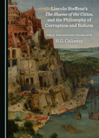 Lincoln Steffenss The Shame of the Cities, and the Philosophy of Corruption and Reform 1527542270 Book Cover