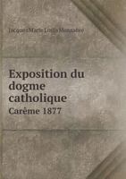 Exposition Du Dogme Catholique Careme 1877 5518997833 Book Cover