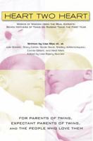 Heart Two Heart: Words of Wisdom from the Real Experts: Seven Mothers of Twins on Raising Twins the First Year 0595361528 Book Cover