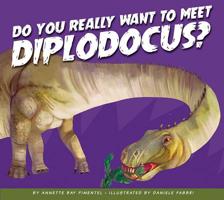 Do You Really Want to Meet Diplodocus? 1681524929 Book Cover