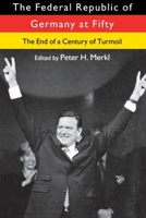 The Federal Republic of Germany at Fifty: At the End of a Century of Turmoil 0814756255 Book Cover
