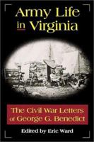 Army Life in Virginia: The Civil War Letters of George C. Benedict 0811701395 Book Cover