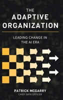 Adaptive Organization : Leading Change in the AI Era 1960907123 Book Cover