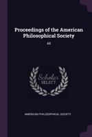 Proceedings of the American Philosophical Society, Volume 44 1274589606 Book Cover