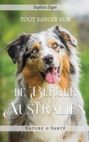 Tout Savoir Sur le Berger Australien (Mon Ami Le Chien) (French Edition) B0DTYMX289 Book Cover