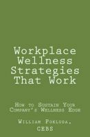 Workplace Wellness Strategies That Work: How to Sustain Your Company's Wellness Edge 0692028072 Book Cover