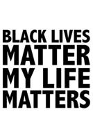 Black Lives Matter My Life Matters Black History Month Journal Black Pride 6 x 9 120 pages notebook: Perfect notebook to show your heritage and black pride 1676508090 Book Cover
