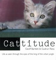 Cattitude: Life As Seen Through the Eyes of the King of the Urban Jungle 1741104181 Book Cover
