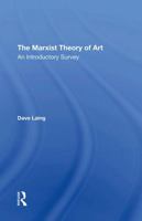 The Marxist Theory of Art: An Introductory Survey 0367309238 Book Cover