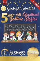 Goodnight Scientists: 5-Year-Old's Educational Bedtime Stories with Premium Illustrations: Exploring the Wonders of Science for Young Minds B0DMNPHTBD Book Cover