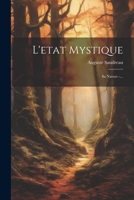 L'etat Mystique: Sa Nature -... 1021841102 Book Cover