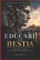 INHUMANITAS - Educare La Bestia: L'uomo tra civiltà e istinto (INHUMANITAS - Etica dello Spazio Comune) (Italian Edition) B0GSRV2YK1 Book Cover