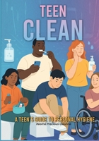 Teen Clean: A Teen's Guide to Personal Hygiene 1069151440 Book Cover