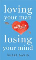 Loving Your Man Without Losing Your Mind 0800728424 Book Cover