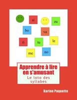 Apprendre a lire en s'amusant: Le loto des syllabes 1502985624 Book Cover