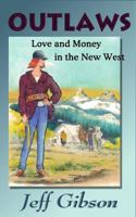Outlaws Love and Money in the New West 1494212358 Book Cover