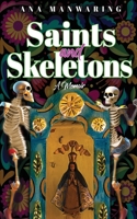 Saints and Skeletons: A Memoir of Living in Mexico 1644566168 Book Cover