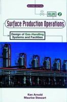 Surface Production Operations: Volume 2 - Design of Gas-Handling Systems and Facilities 0872011755 Book Cover