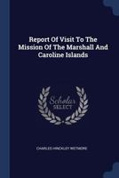 Report Of Visit To The Mission Of The Marshall And Caroline Islands 1022320416 Book Cover