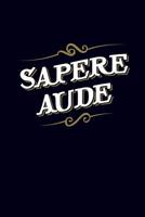 Sapere Aude: dare to be wise - 6x9 120-page lined notebook journal notepad scribble book diary workbook for philosophers 1076111319 Book Cover