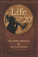 Life at 20': The Kansas Whitetail—Stories, Research, & Remedies 1734803703 Book Cover