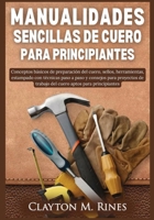 Manualidades sencillas de cuero para principiantes (Spanish Edition) 1300211148 Book Cover