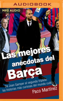 Las Mejores Anécdotas del Barça (Narración En Castellano): de Joan Gamper Al Segundo Triplete: Las Historias Más Curiosas del Mundo Culé 1713560518 Book Cover