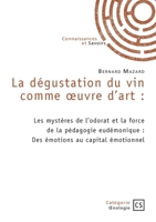 La dégustation du vin comme oeuvre d'art: Les mystères de l'odorat et la force de la pédagogie eudémonique 2342371772 Book Cover