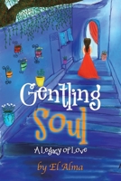 Gentling Soul: A Legacy of Love 1982298340 Book Cover
