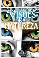 Visões da Natureza : Olhares Animais para Colorir: Descubra e Pinte os Olhos do Reino Animal. (+ Kids) (Portuguese Edition) B0CSCSV1WH Book Cover