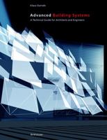 Advanced Building Systems: A Technical Guide for Architects and Engineers 3764367237 Book Cover