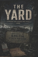 THE YARD: A PRISON THAT SHOULD NOT EXIST (The Meridian Cycle) B0H1WRK1GP Book Cover