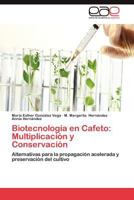 Biotecnologia En Cafeto: Multiplicacion y Conservacion 3847357611 Book Cover