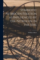 Symbiotic Nitrogen Fixation as Influenced by the Nitrogen in the Soil 1017286795 Book Cover