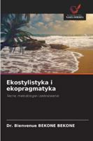 Ekostylistyka i ekopragmatyka: Teorie, metodologie i zastosowania (Polish Edition) 6208785952 Book Cover