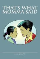 That's What Momma Said 1475914415 Book Cover