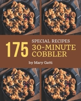 175 Special 30-Minute Cobbler Recipes: A Must-have 30-Minute Cobbler Cookbook for Everyone B08P28D5L3 Book Cover