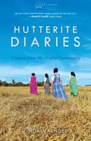 Hutterite Diaries: Wisdom from My Prairie Community 0836199464 Book Cover