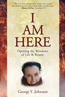 I Am Here: Opening the Windows of Life & Beauty 1912517108 Book Cover