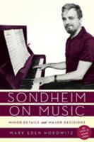 Sondheim on Music: Minor Details and Major Decisions 0810844370 Book Cover