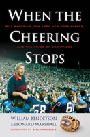 When the Cheering Stops: Bill Parcells, the 1990 New York Giants, and the Price of Greatness 1600783821 Book Cover