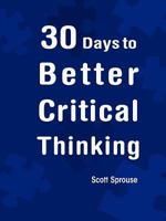30 Days to Better Critical Thinking 0557448972 Book Cover
