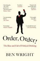 Order, Order!: The Rise and Fall of Political Drinking 0715650637 Book Cover