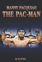 Manny Pacquiao The Pac-Man: Life of a World Champion Boxer - Biographies for Kids B08R7NNF5P Book Cover