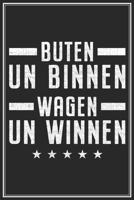 Buten Un Binnen - Wagen Un Winnen: Notizbuch F�r Gewinner mit Bremer Sprichwort und Motto (Liniert, 15 x 23 cm, 120 Linierte Seiten, 6 x 9) Lustiges Geschenk F�r Bremen Fans Mit Mut 1711225797 Book Cover