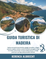 GUIDA TURISTICA DI MADEIRA 2025-2026: Esplora escursioni panoramiche, spiagge mozzafiato, villaggi nascosti, scogliere costiere, sentieri forestali, ... pratici per una fuga i... (Italian Edition) B0FPFGYDQ8 Book Cover