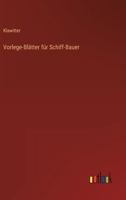 Vorlege-Blätter für Schiff-Bauer 3368454714 Book Cover